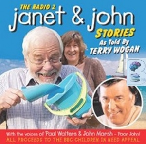 Janet and John Stories  written by Terry Wogan performed by Paul Walters and John Marsh on CD (Abridged)